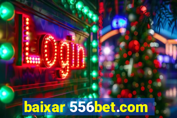 baixar 556bet.com