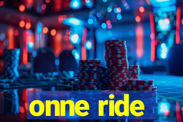 onne ride