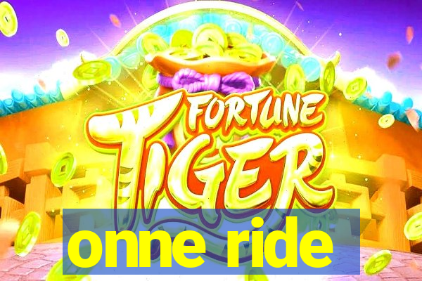 onne ride