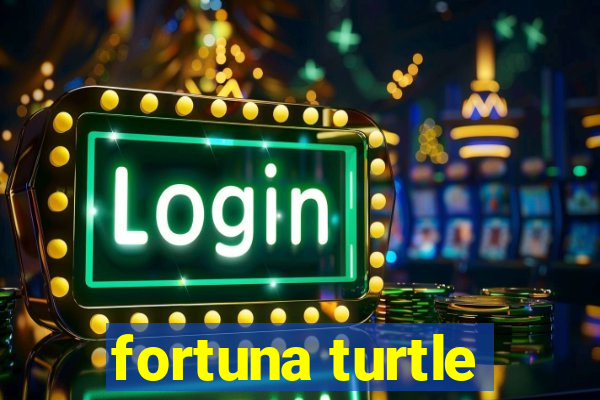 fortuna turtle