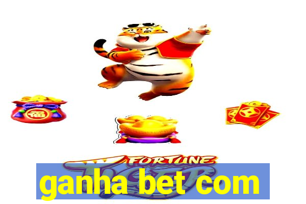 ganha bet com