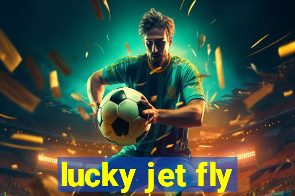 lucky jet fly