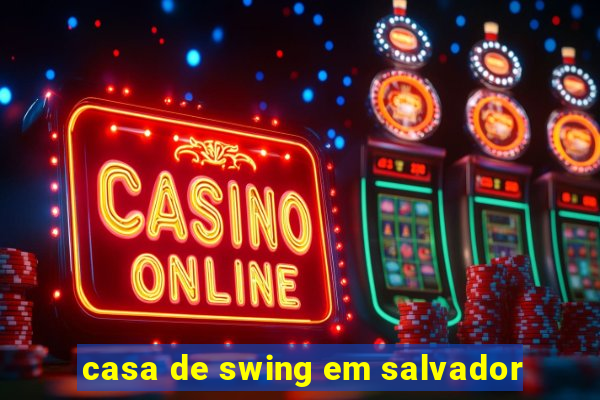 casa de swing em salvador