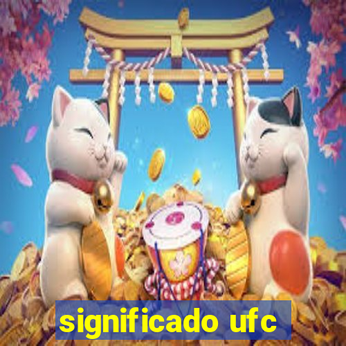 significado ufc