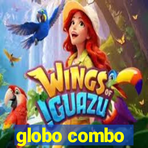 globo combo