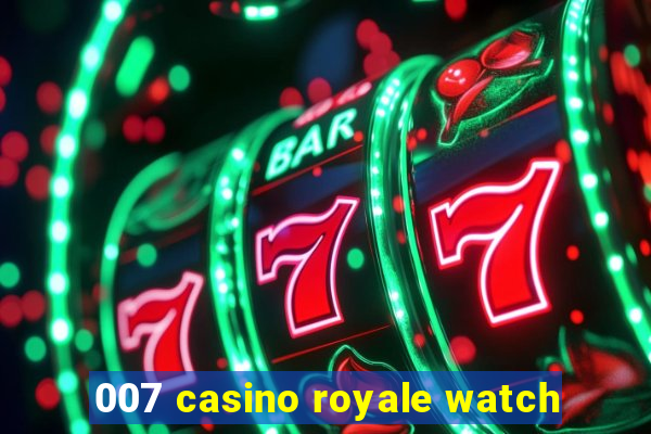 007 casino royale watch