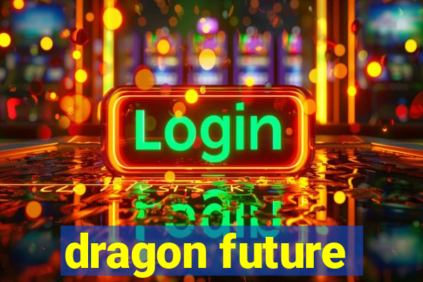 dragon future