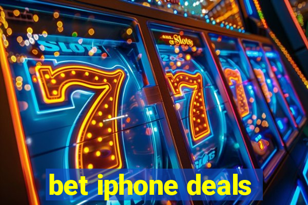 bet iphone deals