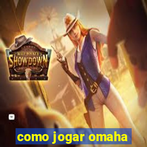 como jogar omaha