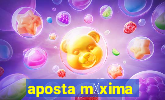 aposta m谩xima