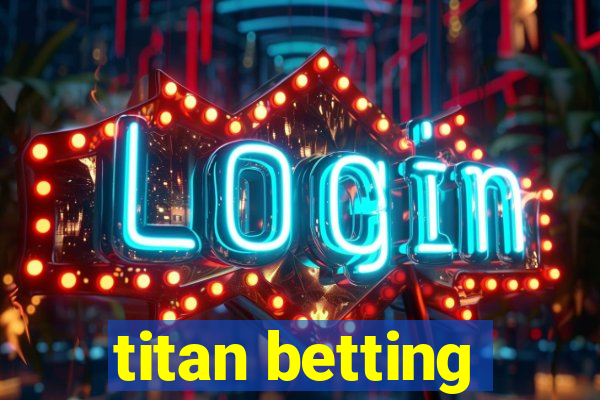 titan betting