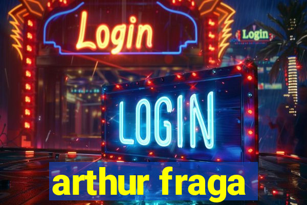 arthur fraga