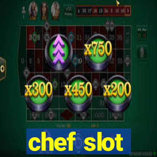 chef slot