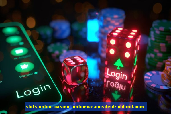 slots online casino -onlinecasinosdeutschland.com