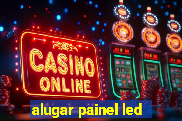 alugar painel led