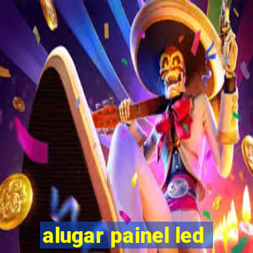 alugar painel led