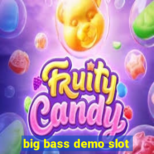 big bass demo slot