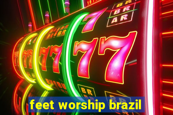 feet worship brazil