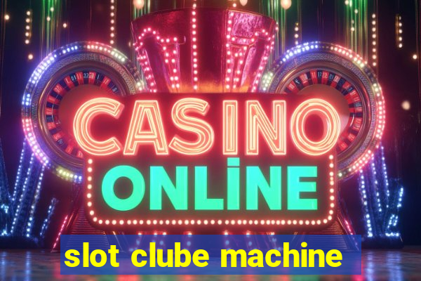 slot clube machine