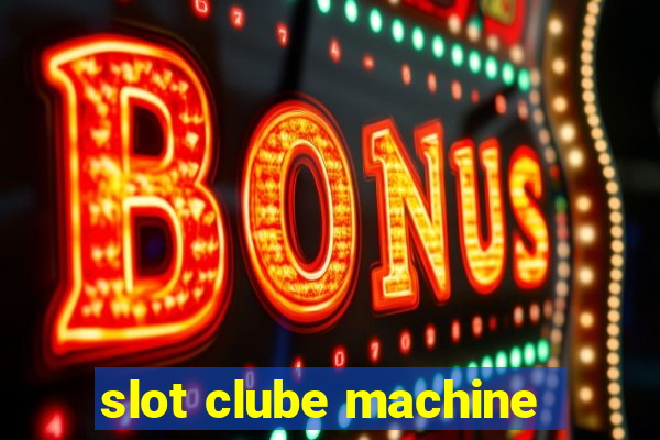 slot clube machine