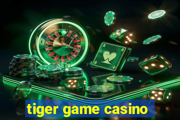 tiger game casino