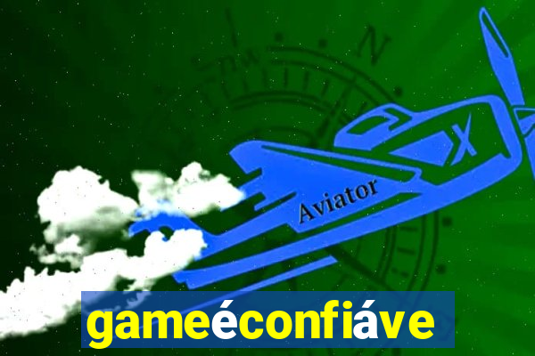 gameéconfiável