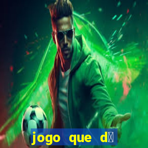 jogo que d谩 dinheiro sem depositar