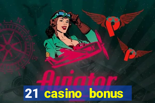 21 casino bonus ohne einzahlung