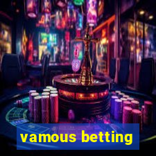 vamous betting