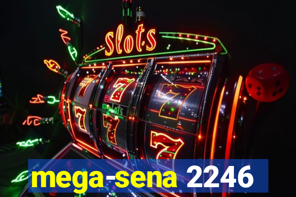 mega-sena 2246