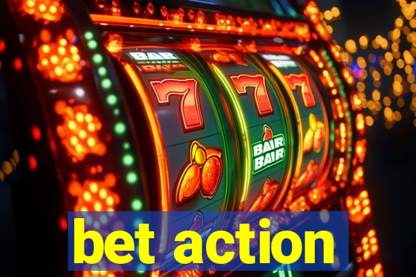 bet action