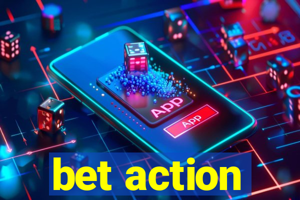 bet action