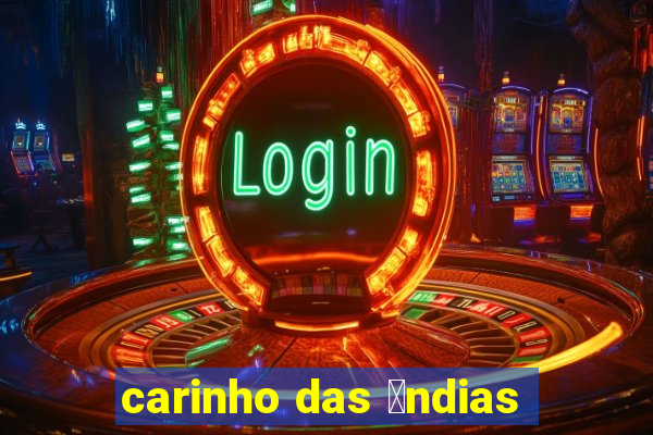 carinho das 铆ndias