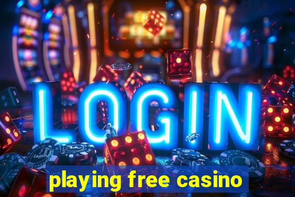 playing free casino