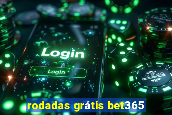 rodadas grátis bet365