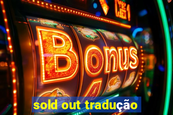 sold out tradução