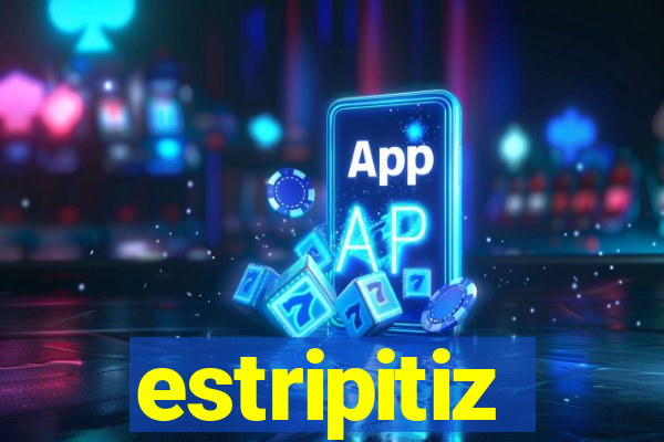 estripitiz