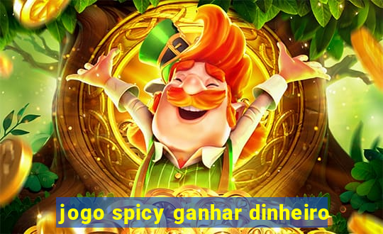 jogo spicy ganhar dinheiro