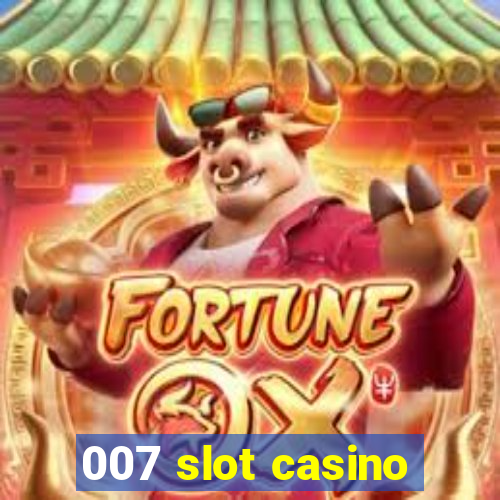 007 slot casino