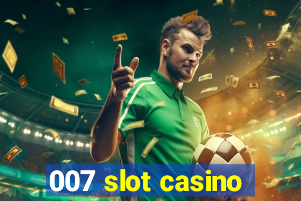 007 slot casino