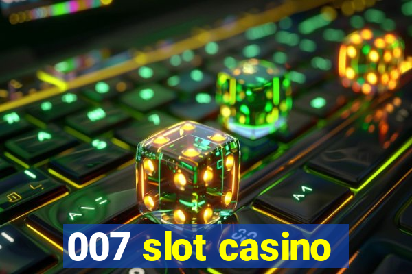 007 slot casino