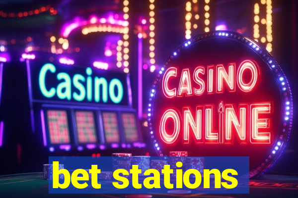 bet stations