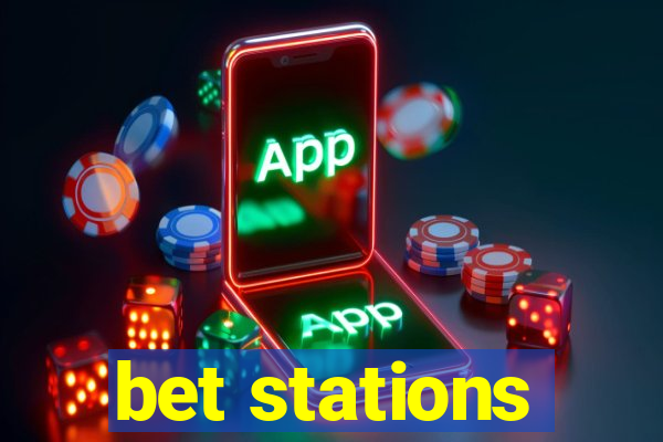 bet stations