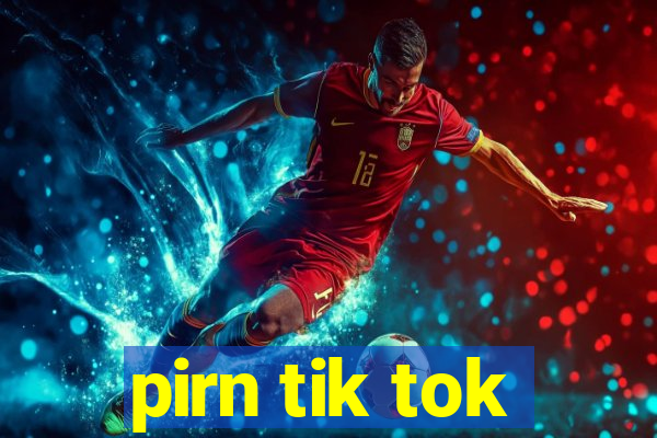 pirn tik tok