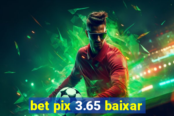 bet pix 3.65 baixar