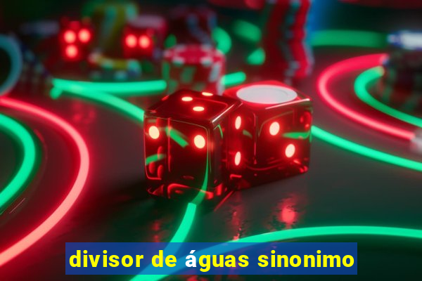 divisor de águas sinonimo