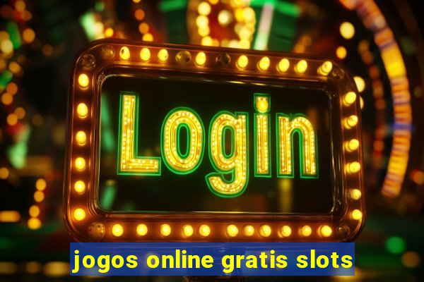 jogos online gratis slots