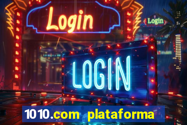 1010.com plataforma de jogos