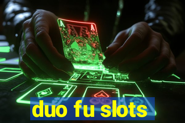 duo fu slots