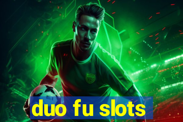 duo fu slots